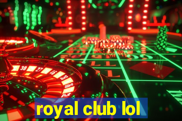 royal club lol