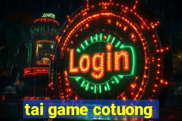 tai game cotuong