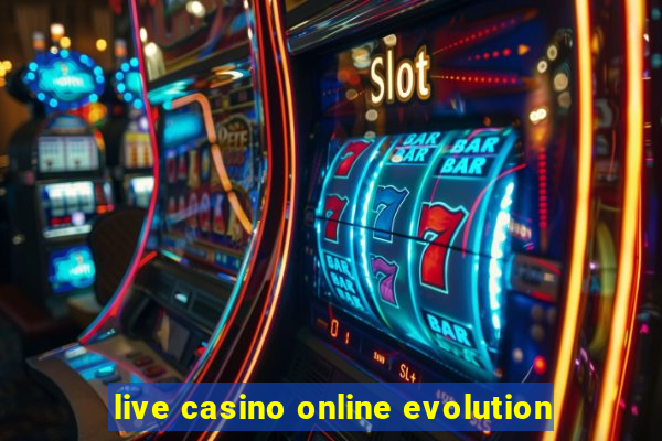 live casino online evolution