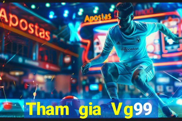 Tham gia Vg99 Nhận 399k