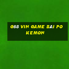 G68 Vin Game Bài Pokemon