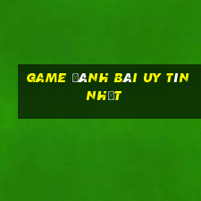 game đánh bài uy tín nhất