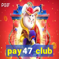 pay47 club