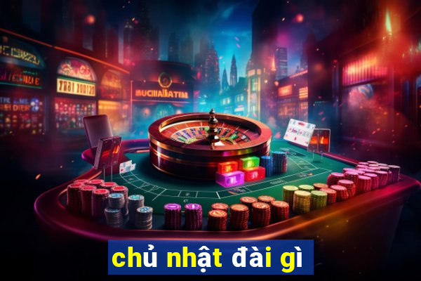 chủ nhật đài gì