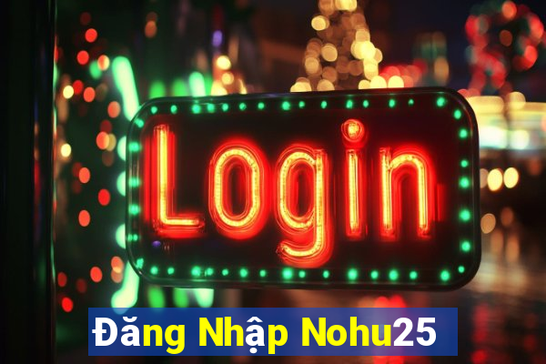 Đăng Nhập Nohu25