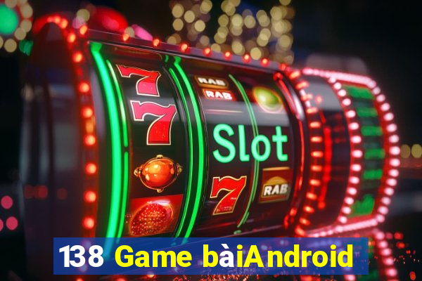 138 Game bàiAndroid