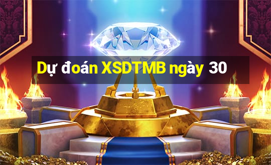 Dự đoán XSDTMB ngày 30