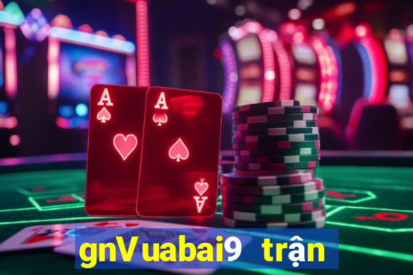 gnVuabai9 trận đấu trực tiếp