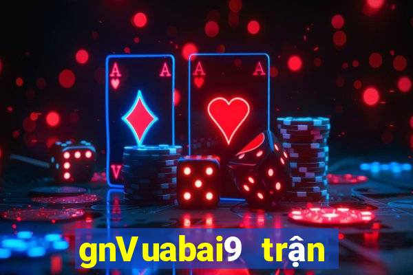 gnVuabai9 trận đấu trực tiếp