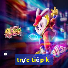 trực tiếp k