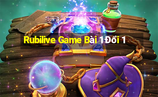 Rubilive Game Bài 1 Đổi 1