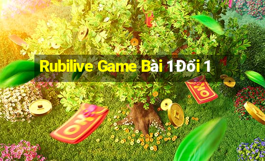 Rubilive Game Bài 1 Đổi 1