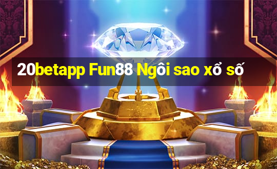 20betapp Fun88 Ngôi sao xổ số