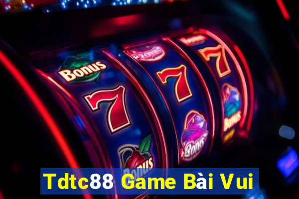 Tdtc88 Game Bài Vui