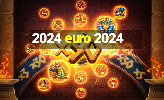 2024 euro 2024