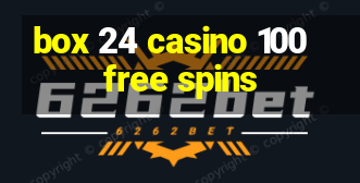 box 24 casino 100 free spins