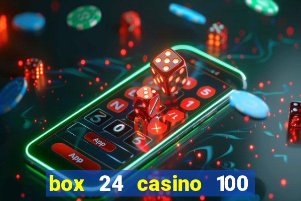 box 24 casino 100 free spins