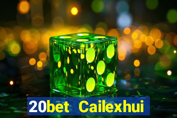 20bet Cailexhui Tải về