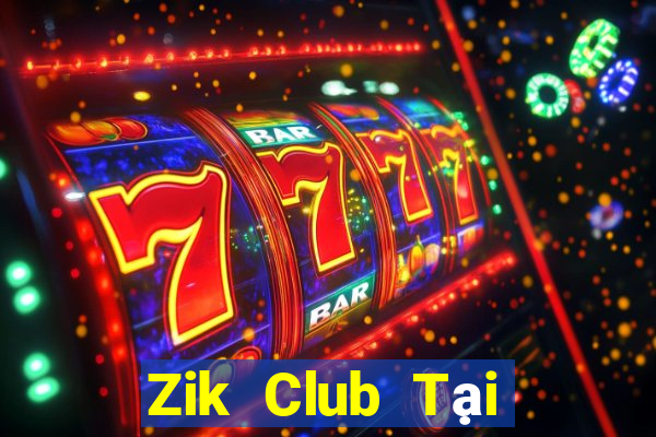 Zik Club Tại Game Bài B52 Đổi Thưởng