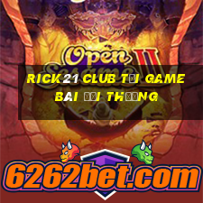 Rick21 Club Tải Game Bài Đổi Thưởng