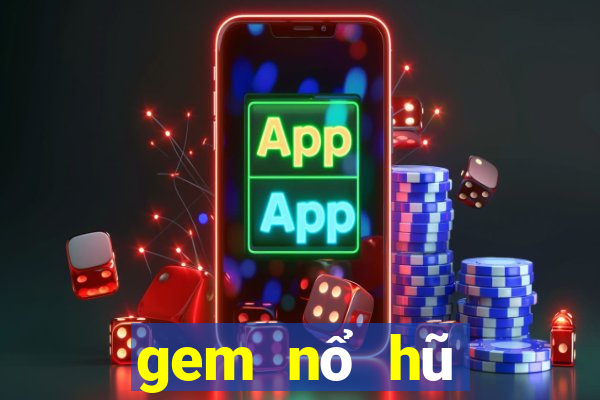 gem nổ hũ tặng code