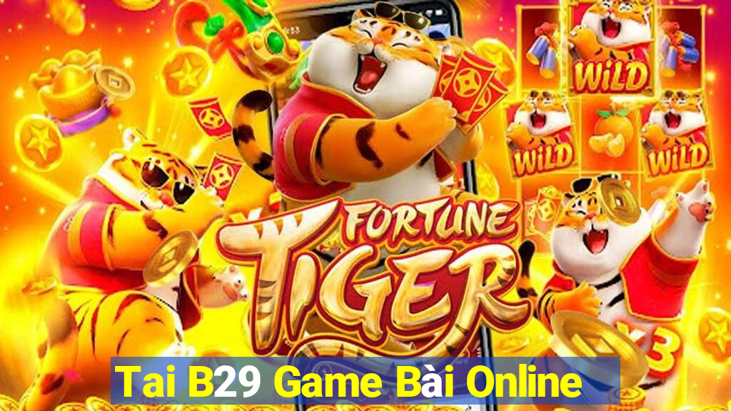 Tai B29 Game Bài Online