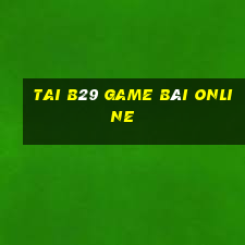 Tai B29 Game Bài Online