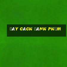 Đây cách đánh phỏm