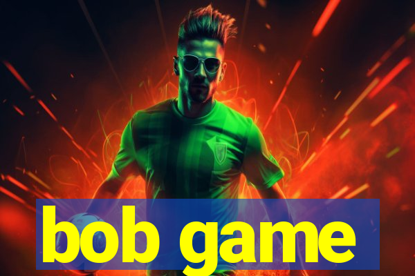 bob game