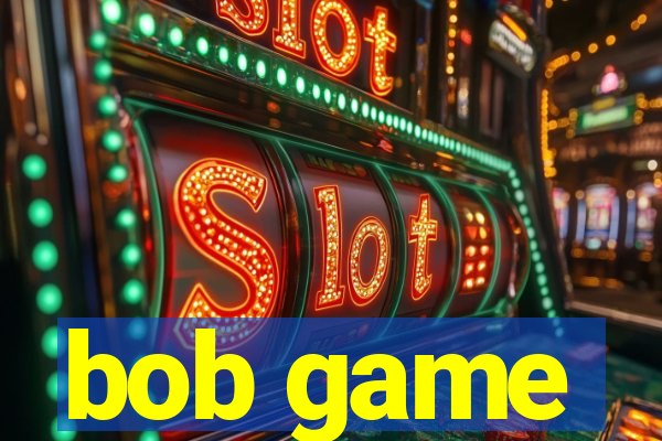 bob game