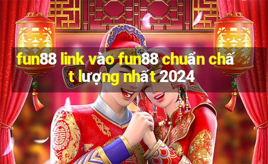 fun88 link vào fun88 chuẩn chất lượng nhất 2024