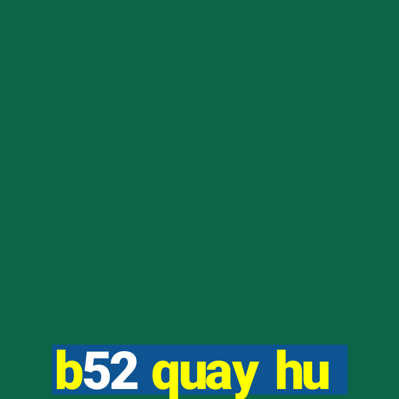 b52 quay hu