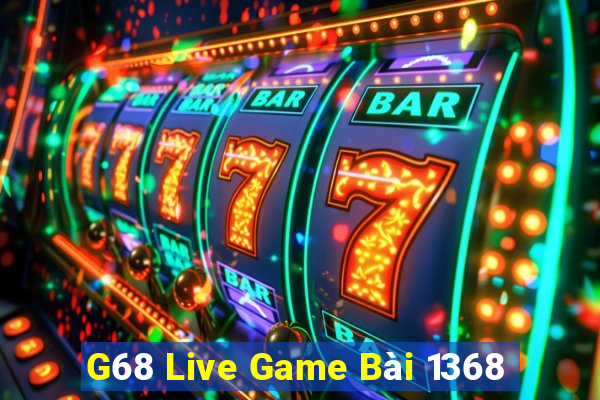 G68 Live Game Bài 1368