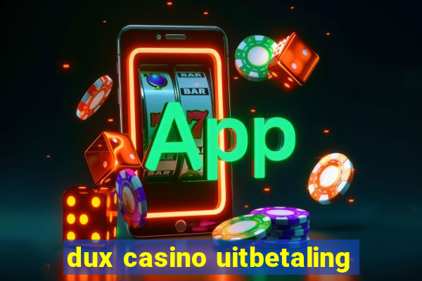 dux casino uitbetaling