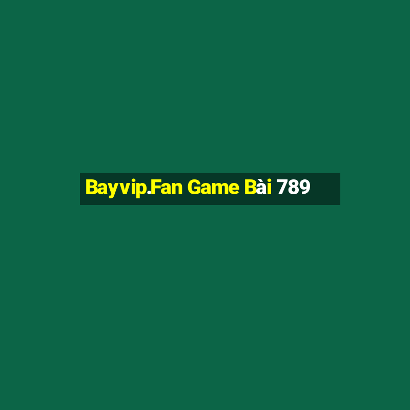 Bayvip.Fan Game Bài 789