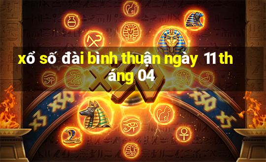 xổ số đài bình thuận ngày 11 tháng 04