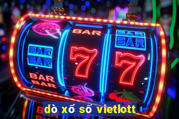 dò xổ số vietlott