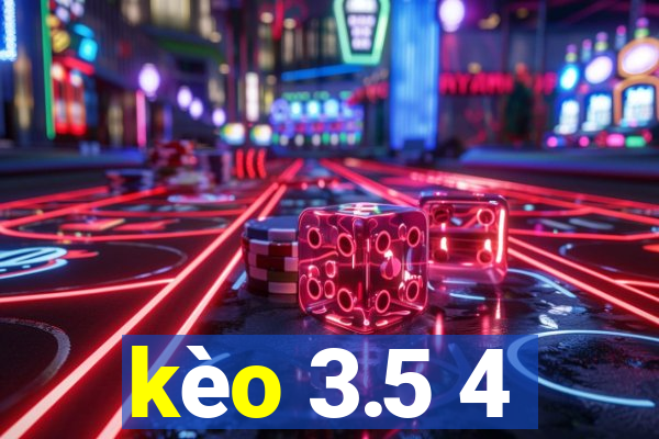 kèo 3.5 4