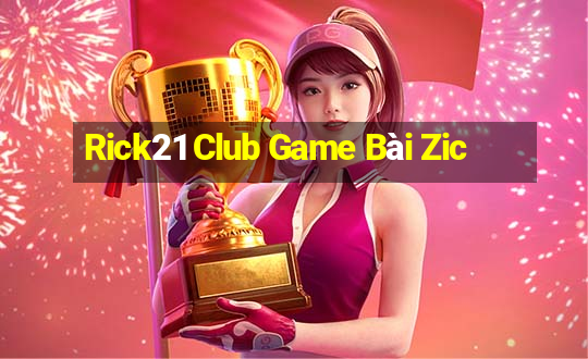 Rick21 Club Game Bài Zic