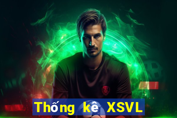 Thống kê XSVL thứ bảy