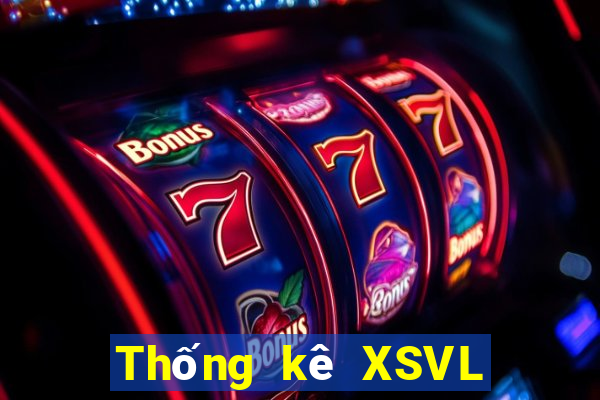 Thống kê XSVL thứ bảy