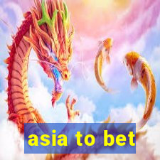 asia to bet