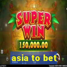 asia to bet