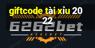 giftcode tài xỉu 2022