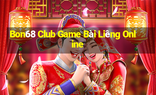 Bon68 Club Game Bài Liêng Online