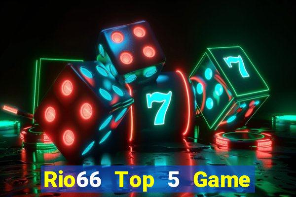 Rio66 Top 5 Game Đánh Bài Đổi Thưởng