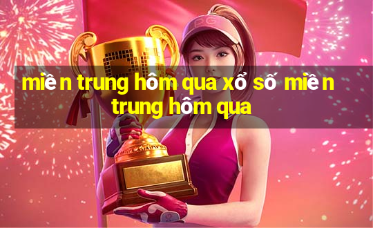 miền trung hôm qua xổ số miền trung hôm qua