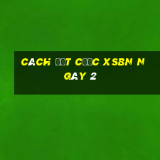 Cách đặt cược XSBN ngày 2