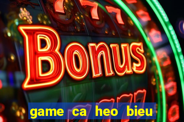 game ca heo bieu dien 1