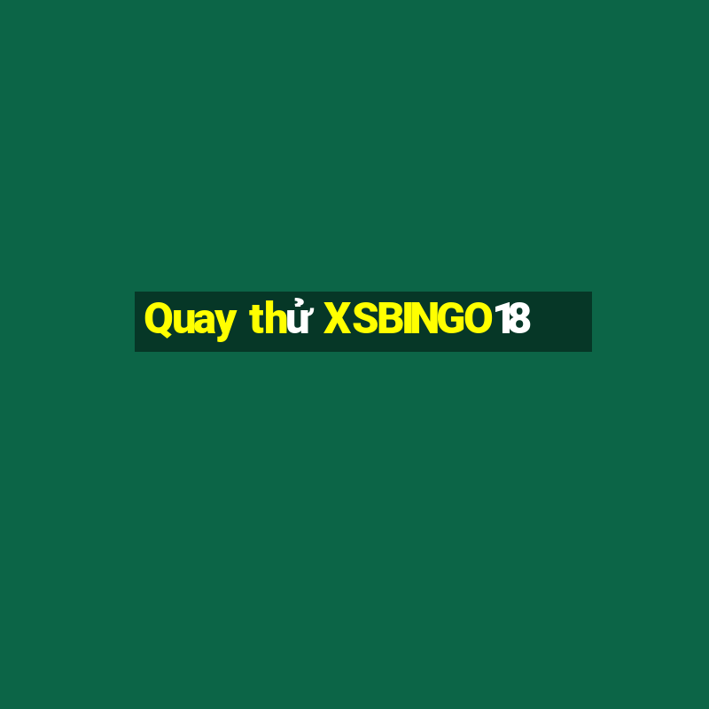 Quay thử XSBINGO18